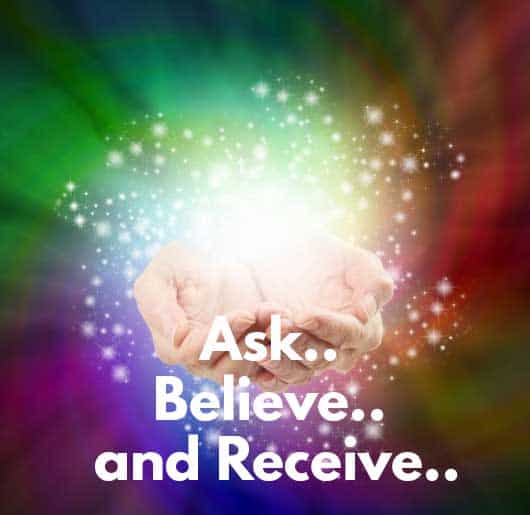 Ask Believe and Receive