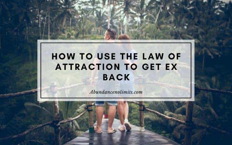 How to Use the Law of Attraction to Get Ex Back