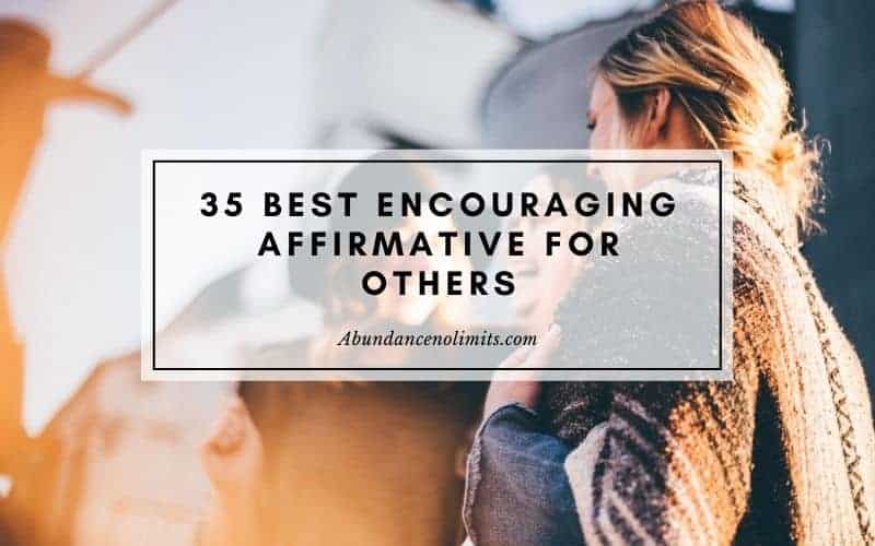 35 Best Encouraging Affirmative for Others