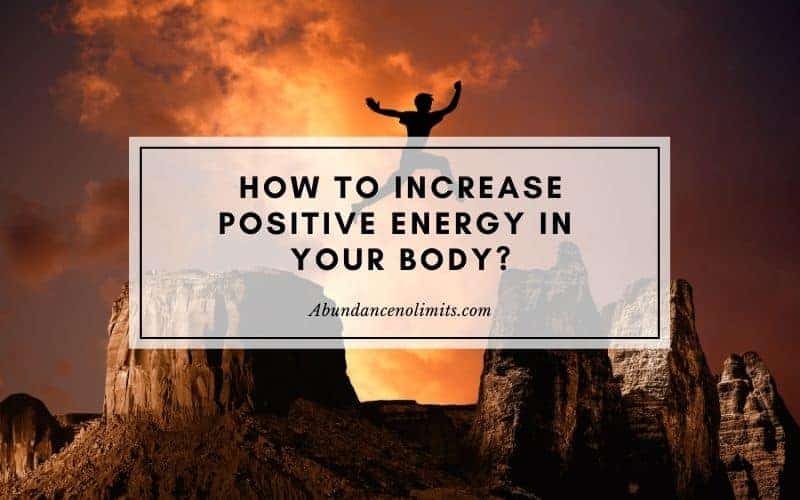 How to Increase Positive Energy in Your Body