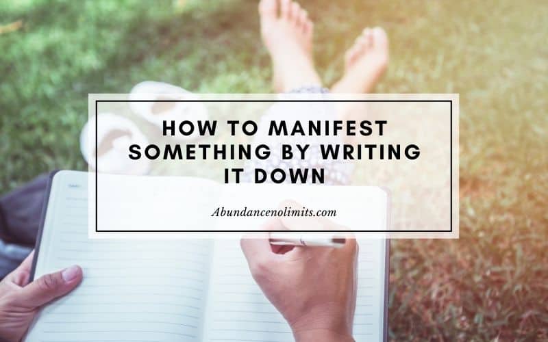 How To Manifest Something By Writing It Down