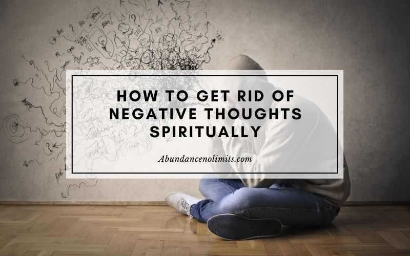 how to get rid of negative thoughts spiritually