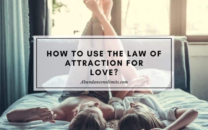 How to Use the Law of Attraction for Love?