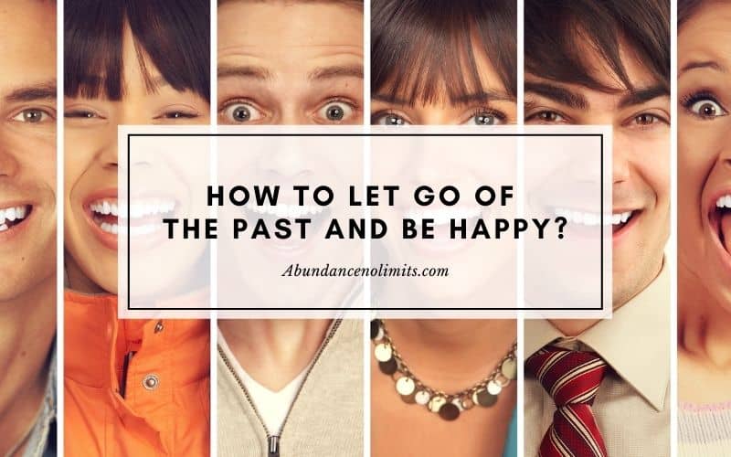 How to Let Go of the Past and Be Happy