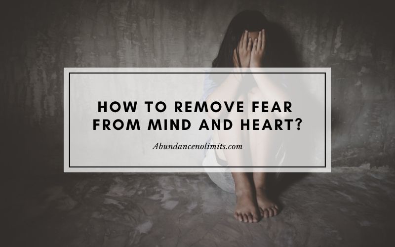 How to Remove Fear from Mind and Heart?