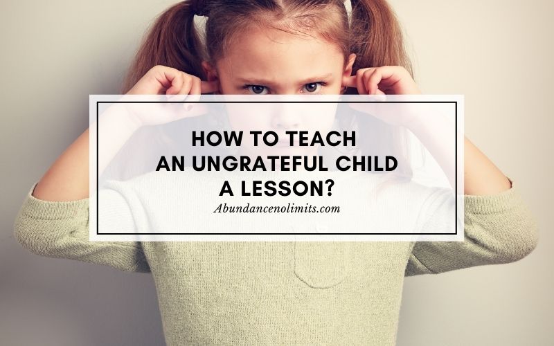 How to Teach an Ungrateful Child a Lesson