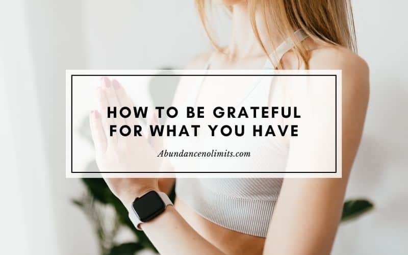how to be grateful for what you have