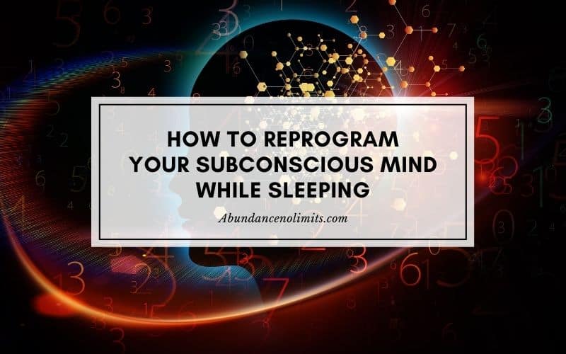 Reprogram Your Subconscious Mind While Sleeping