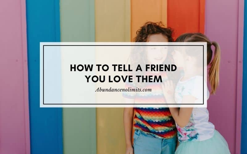 how to tell a friend you love them