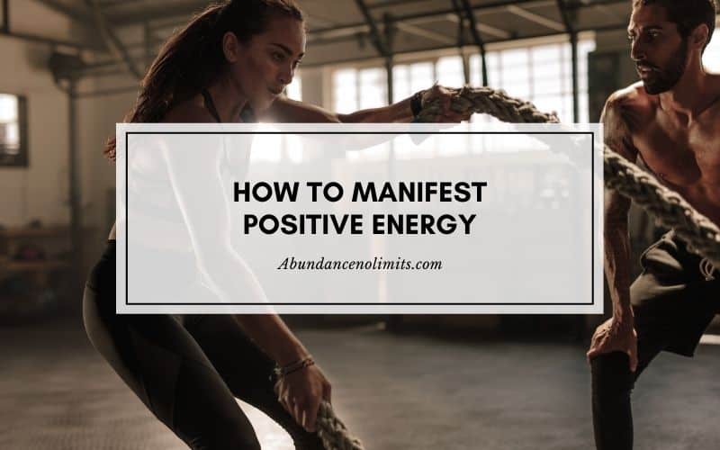 How to Manifest Positive Energy