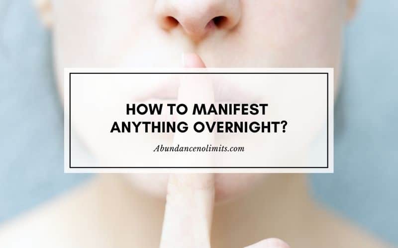 How to Manifest Anything Overnight