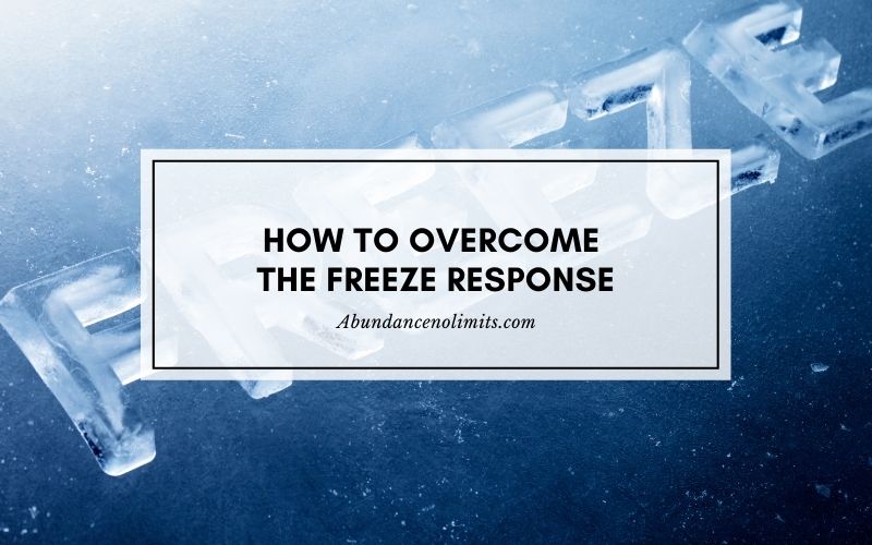 How to Overcome the Freeze Response