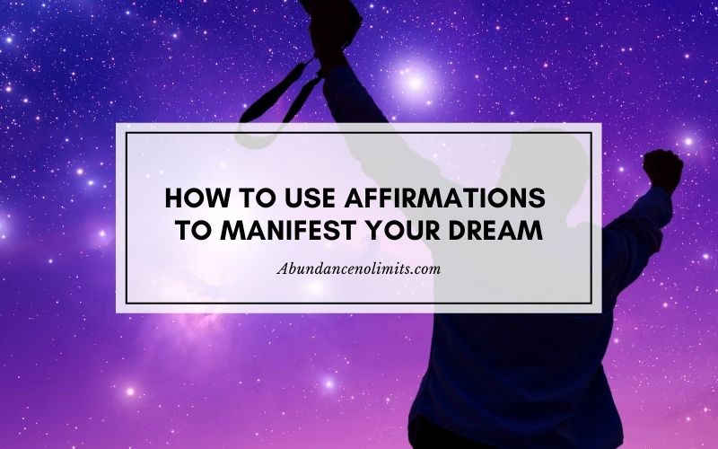 How to Use Affirmations to Manifest Your Dream