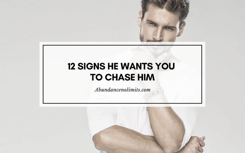 12 Signs He Wants You to Chase Him