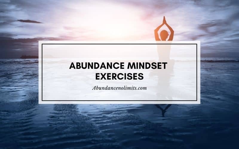 11 Abundance Mindset Exercises