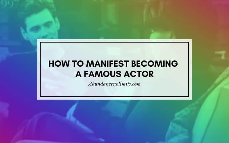 How to Manifest Becoming a Famous Actor