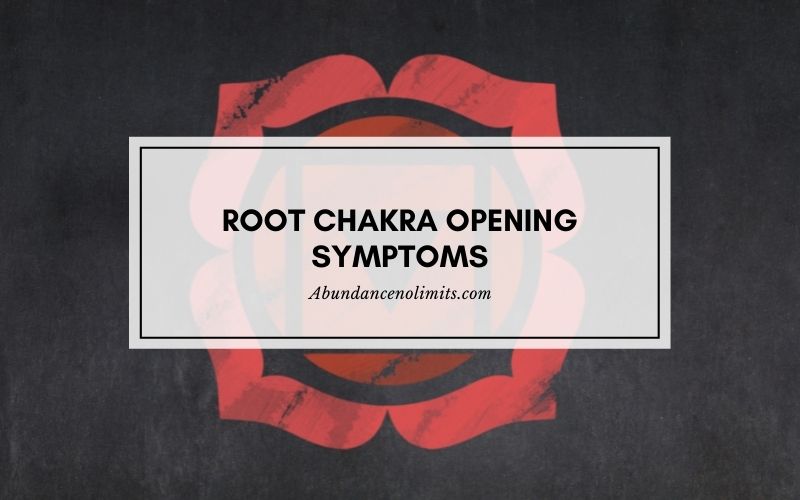 Root Chakra Opening Symptoms