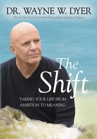 The Shift- by Dr. Wayne W. Dyer (2009)