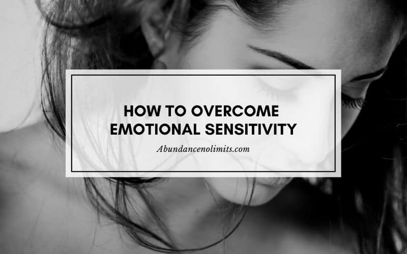 How to Overcome Emotional Sensitivity?