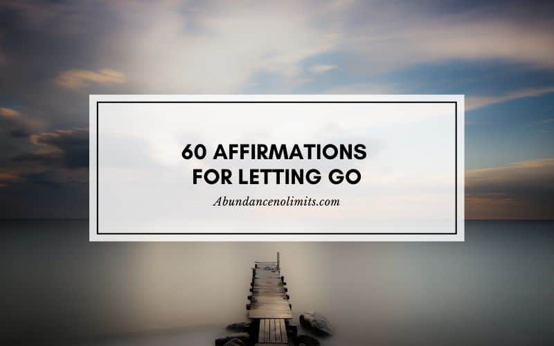 60 Affirmations for Letting Go