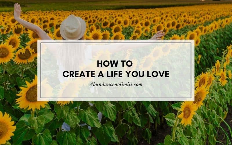 How to Create a Life You Love