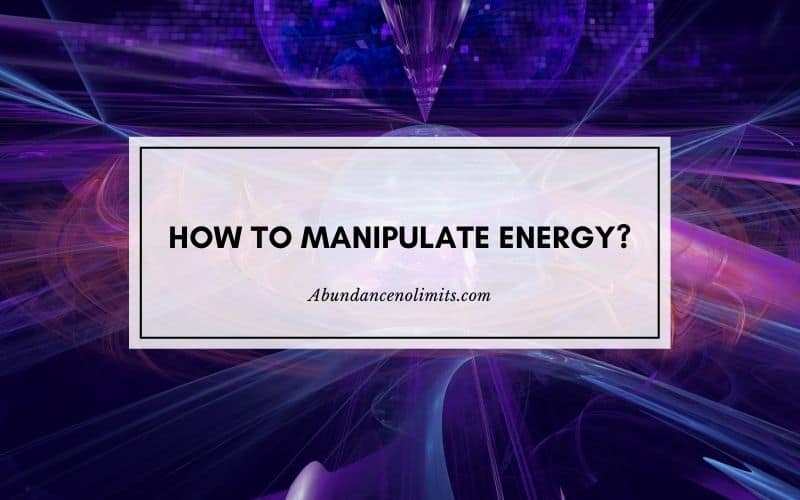 How to Manipulate Energy