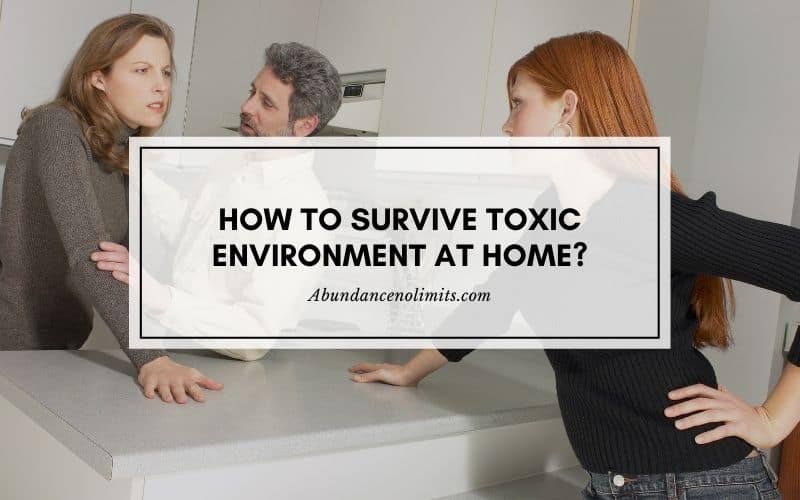 How to Survive Toxic Environment at Home?