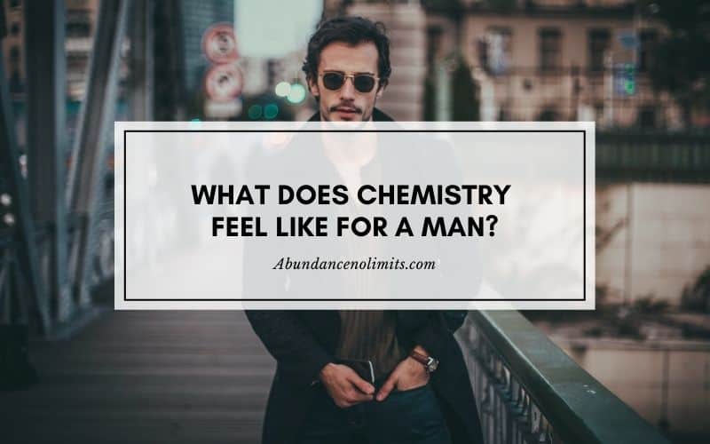 What does chemistry feel like for a man