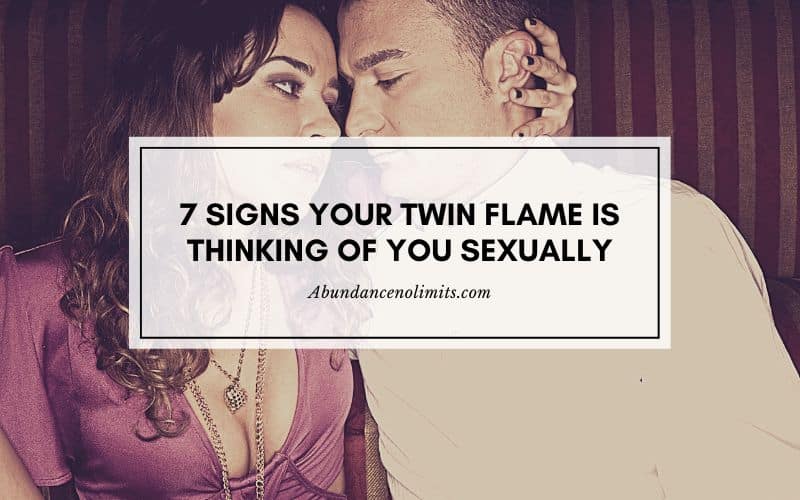 Signs Your Twin Flame Is Thinking Of You Sexually