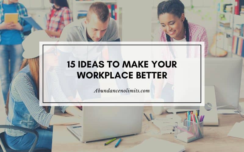 15 Ideas to Make Workplace Better