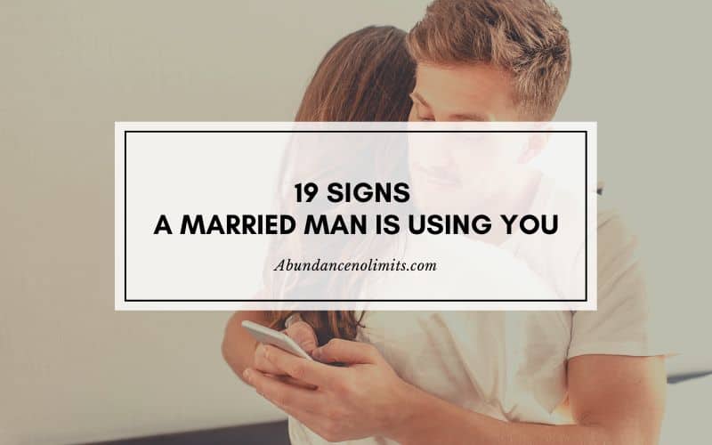 19 Signs A Married Man Is Using You