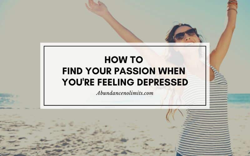 How To Find Your Passion When You're Feeling Depressed