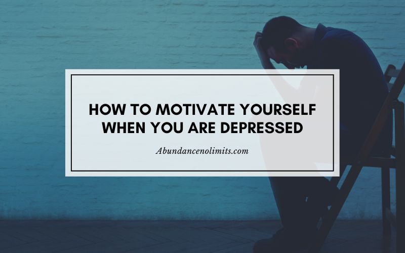 How to Motivate Yourself When You Are Depressed