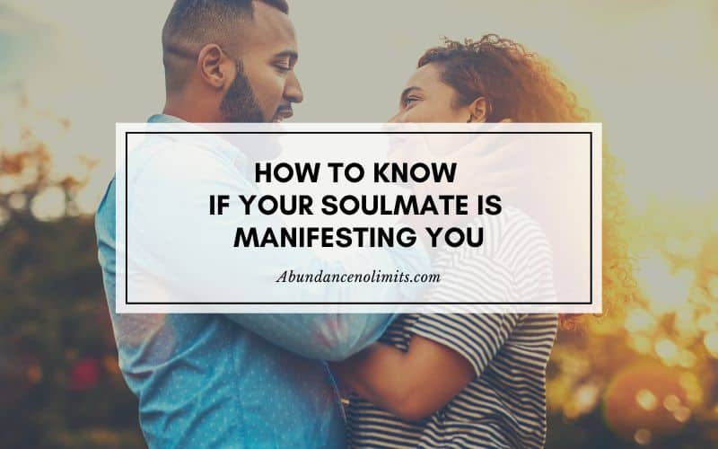 How To Know If Your Soulmate Is Manifesting You