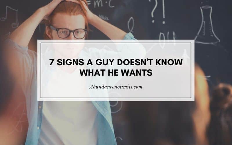 Signs A Guy Doesn't Know What He Wants