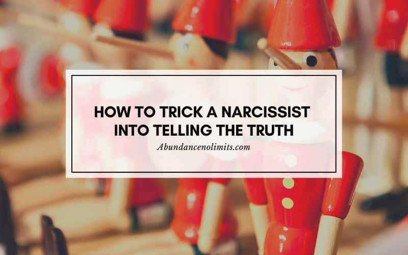 How To Trick A Narcissist Into Telling The Truth