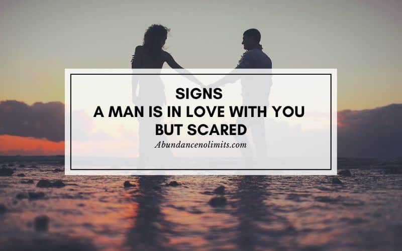 Signs a man is in love with you but scared