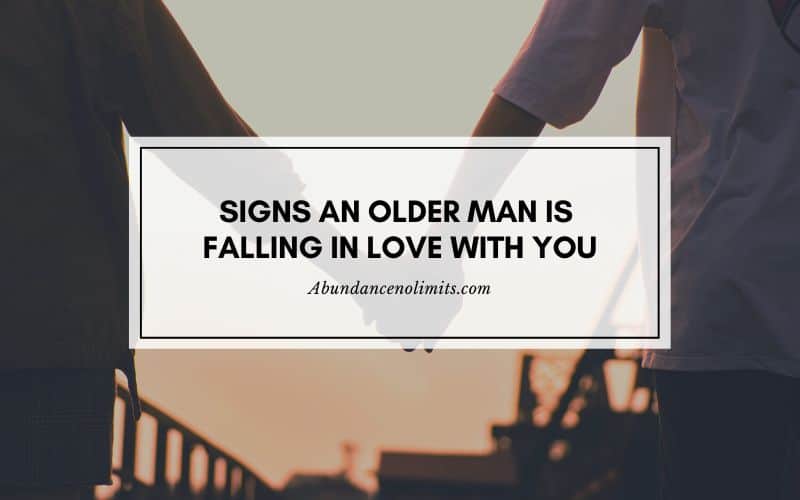 Signs an Older Man Is Falling in Love with You