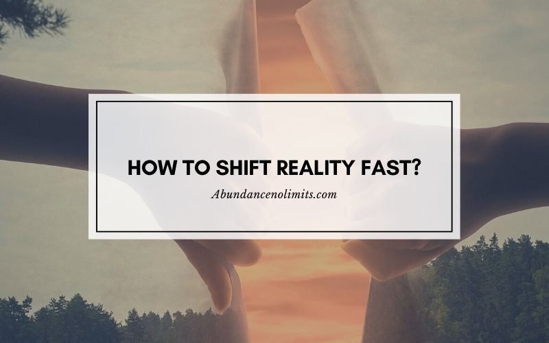 How to shift reality fast