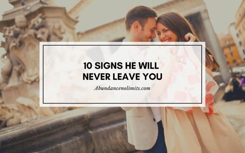 10 Signs He Will Never Leave You