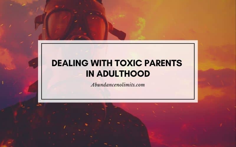 5 Tips Dealing with Toxic Parents in Adulthood