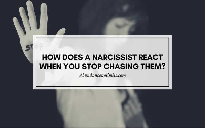 How Does A Narcissist React When You Stop Chasing Them