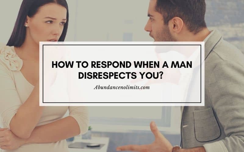 How to Respond When a Man Disrespects You