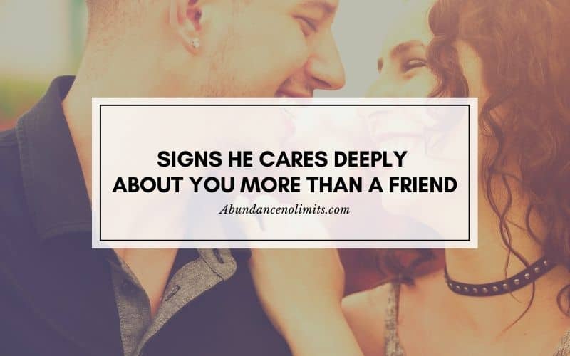 Signs He Cares Deeply About You More Than A Friend