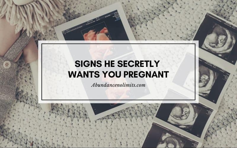 Signs He Secretly Wants You Pregnant
