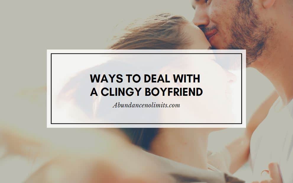 clingy boyfriend