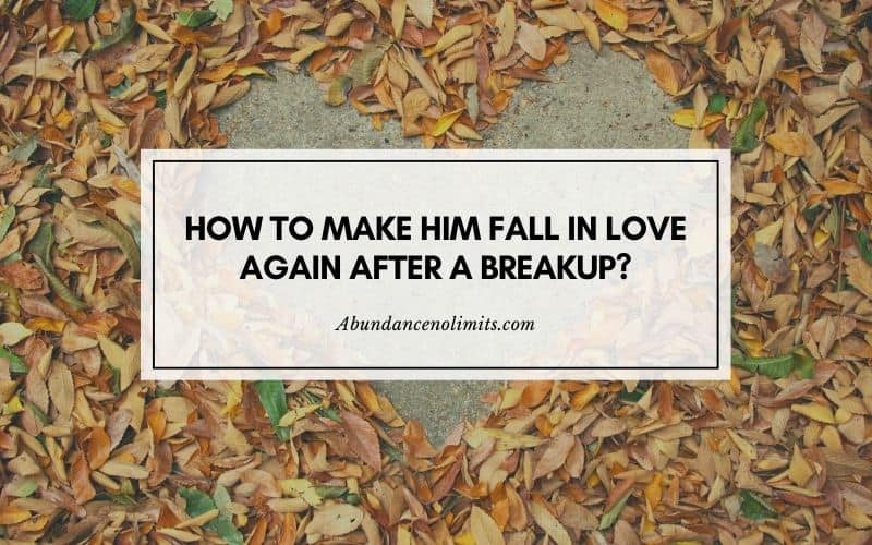 How to Make Him Fall in Love Again After a Breakup