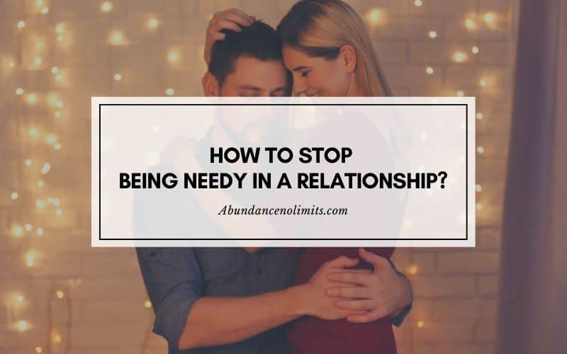 How to Stop Being Needy in a Relationship