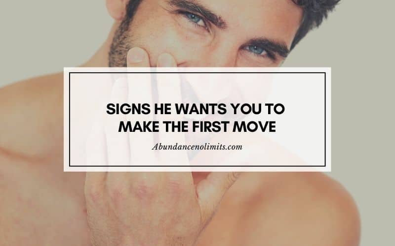 Signs He Wants You To Make The First Move