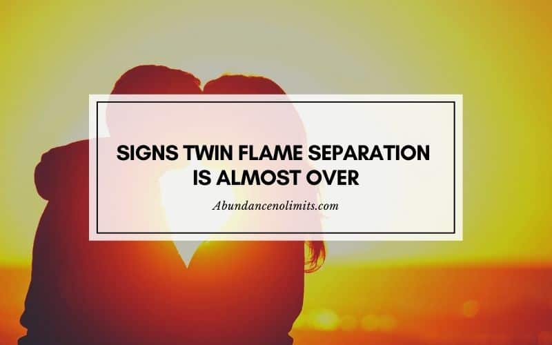 Signs Twin Flame Separation is Almost Over